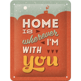 Nostalgic-Art Small Sign Home is where I'm with you 15x20cm