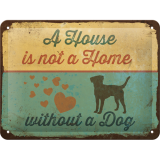 Nostalgic-Art Small Sign A House is not a Home without a Dog 15x20cm