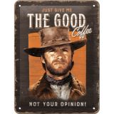 Nostalgic-Art Small Sign Give Me The Good Coffee, Not Your Opinion 15x20cm