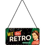 Nostalgic-Art Hanging Sign We Love Retro Since 1995