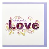 Quilled Greeting Card All You Need Is Love 15x15cm